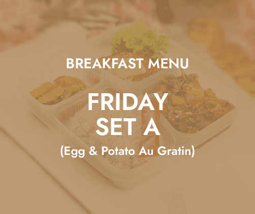 Breakfast - Friday Set A $6.80/ pax ($7.41 w/ GST) Min 30 pax