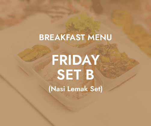 Breakfast - Friday Set B $6.80/ pax ($7.41 w/ GST) Min 30 pax