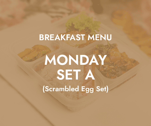 Breakfast - Monday Set A $6.80/ pax ($7.41 w/ GST) Min 30 pax