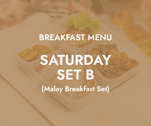 Breakfast - Saturday Set B $6.80/ pax ($7.41 w/ GST) Min 30 pax