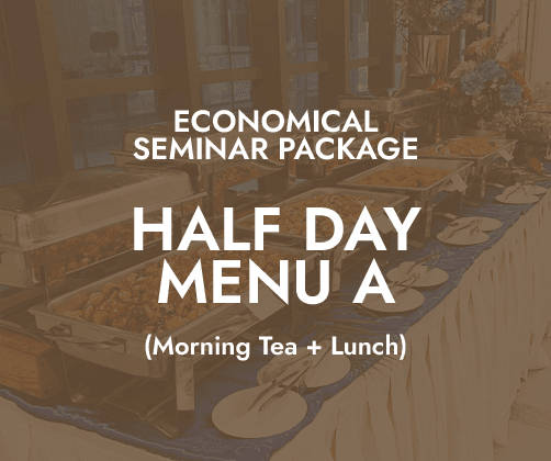 Economical Half Day Seminar $18/pax - Menu A (AM Tea + Lunch)