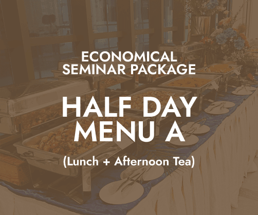 Economical Half Day Seminar $18/pax - Menu A (Lunch + PM Tea)