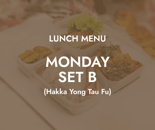 Lunch - Monday Set B $6.80/ pax ($7.41 w/ GST) Min 30 pax