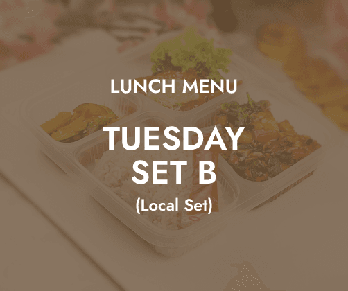 Lunch - Tuesday Set B $6.80/ pax ($7.41 w/ GST) Min 30 pax
