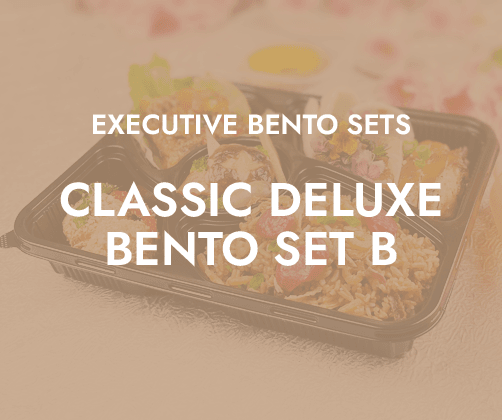 Classic Deluxe Bento Set B  $13.80/pax ($15.04 w/ GST) For Min 20 pax