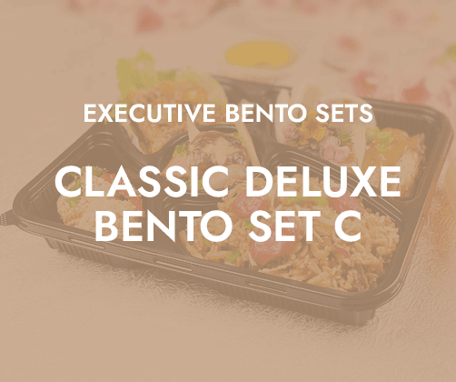 Classic Deluxe Bento Set C  $13.80/pax ($15.04 w/ GST) For Min 20 pax