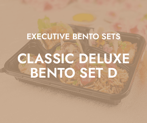 Classic Deluxe Bento Set D  $13.80/pax ($15.04 w/ GST) For Min 20 pax
