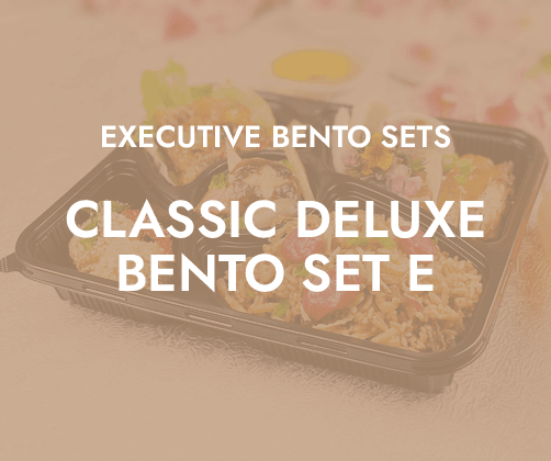 Classic Deluxe Bento Set E $13.80/pax ($15.04 w/ GST) For Min 20 pax