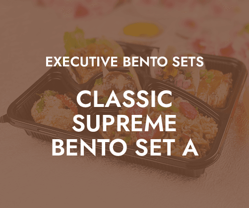 Classic Supreme Bento Set A $20.80/pax ($22.67 w/ GST) For Min 10 pax