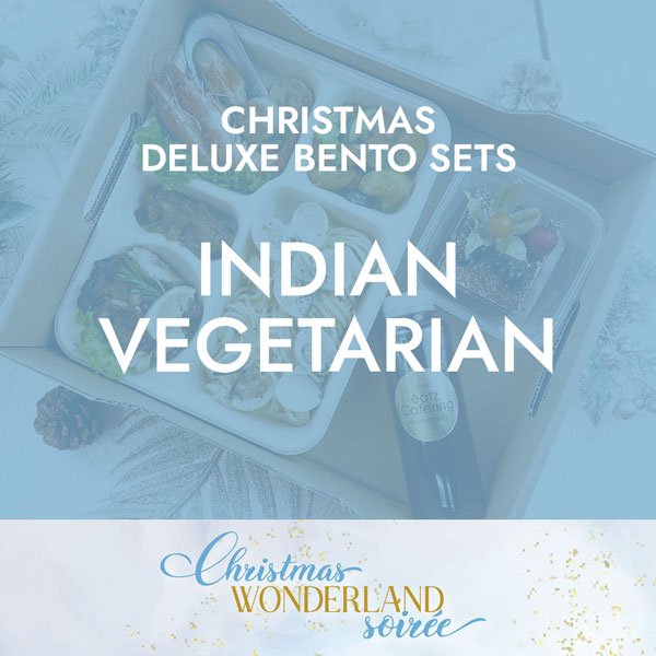 Christmas Deluxe Indian Vegetarian Set $23.80/pax ($25.70 w/ GST) Min 1 pax