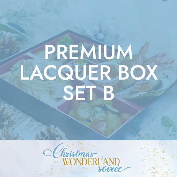 Christmas Premium Lacquer Box - Menu B $43.80 ($47.30 w/GST) Min 10Pax