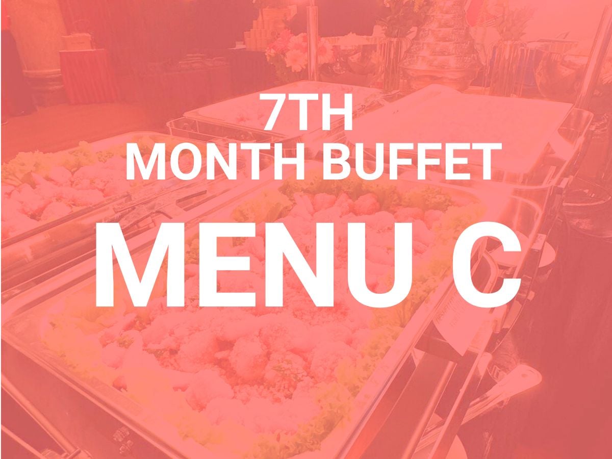 7th Month Buffet Menu C $15.80/per pax ($($17.06  w/ GST) For Min 30 pax