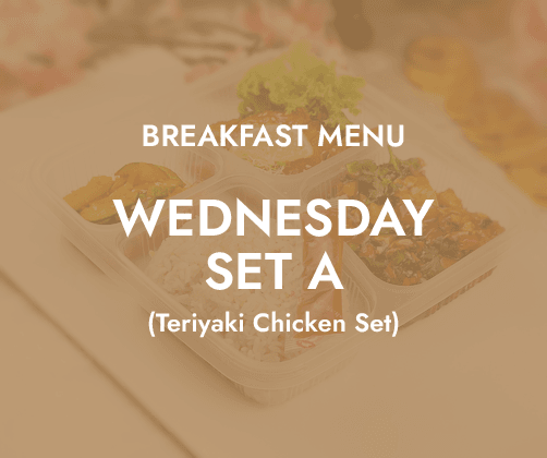 Breakfast - Wednesday Set A $6.80/ pax ($7.41 w/ GST) Min 30 pax