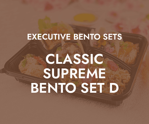 Classic Supreme Bento Set D $20.80/pax ($22.67 w/ GST) For Min 10 pax