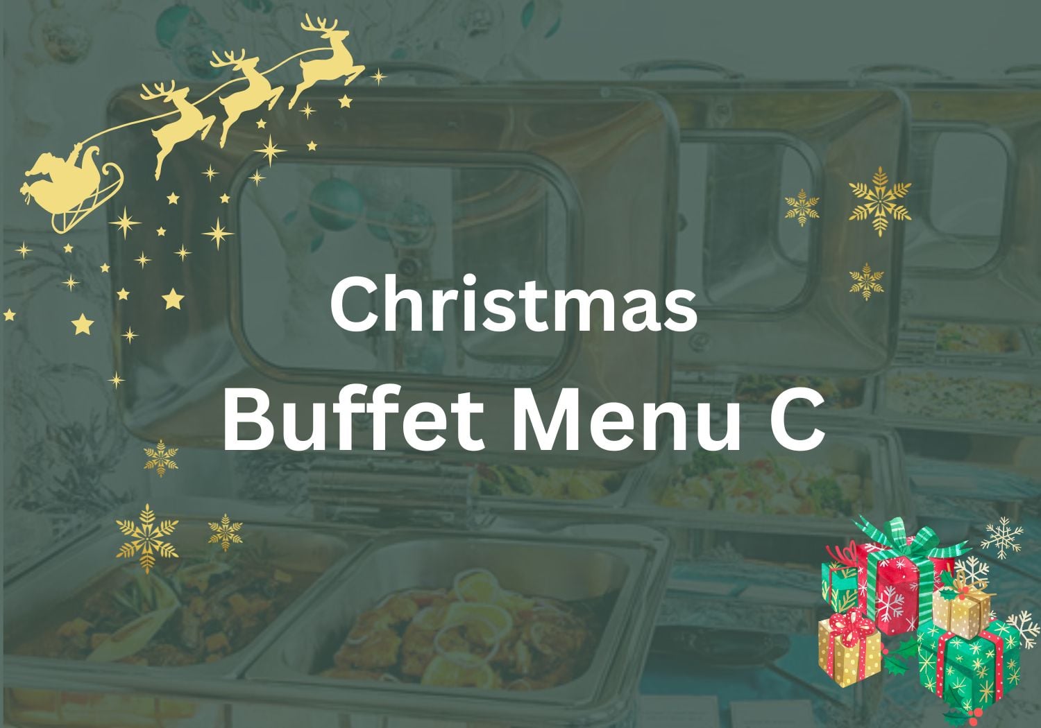 Christmas Buffet Menu C $30.80/pax ($33.57 w/GST) For Min 30pax