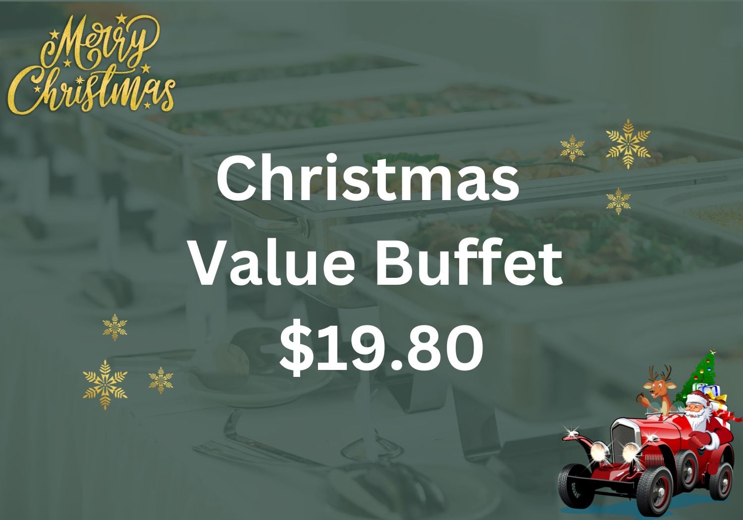 Christmas Value Buffet $19.80/per pax ($21.58 w/GST) For Min 40pax
