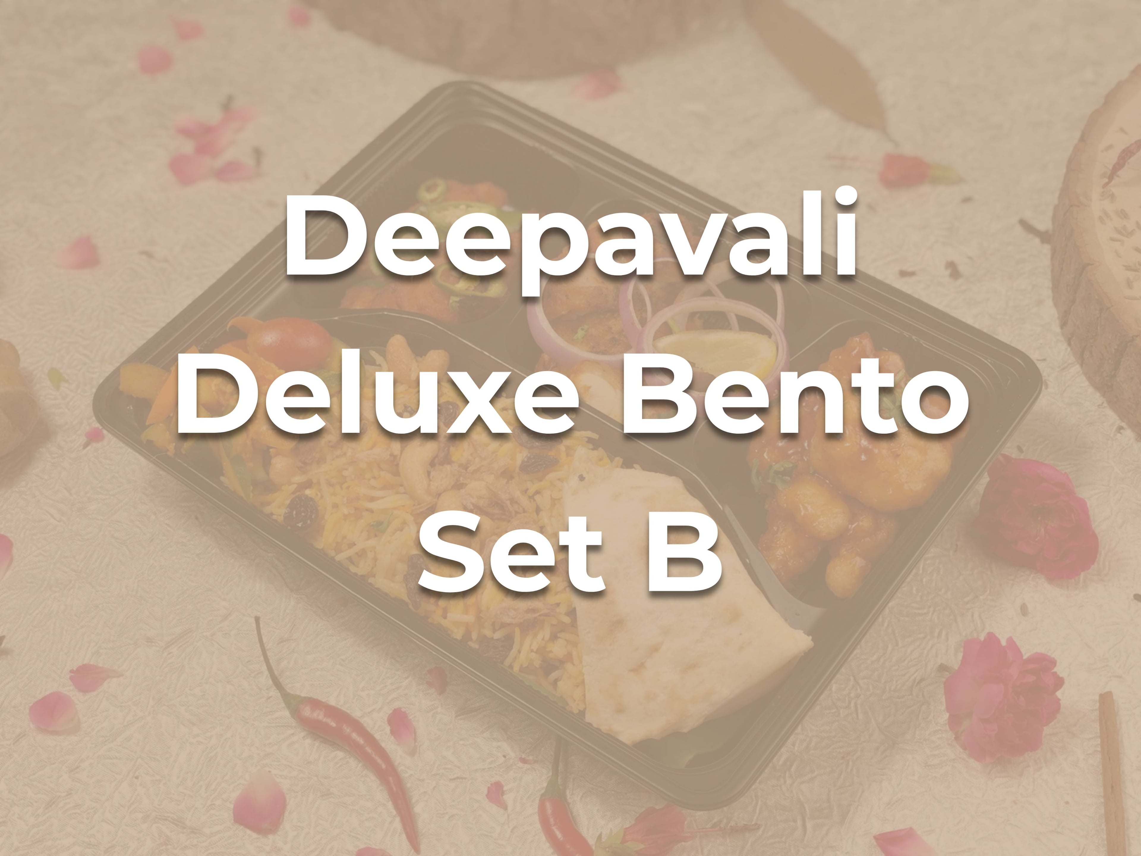 Deepavali Classic Deluxe Bento Set B $16.90/pax ($18.42 w/ GST) For Min 15 pax