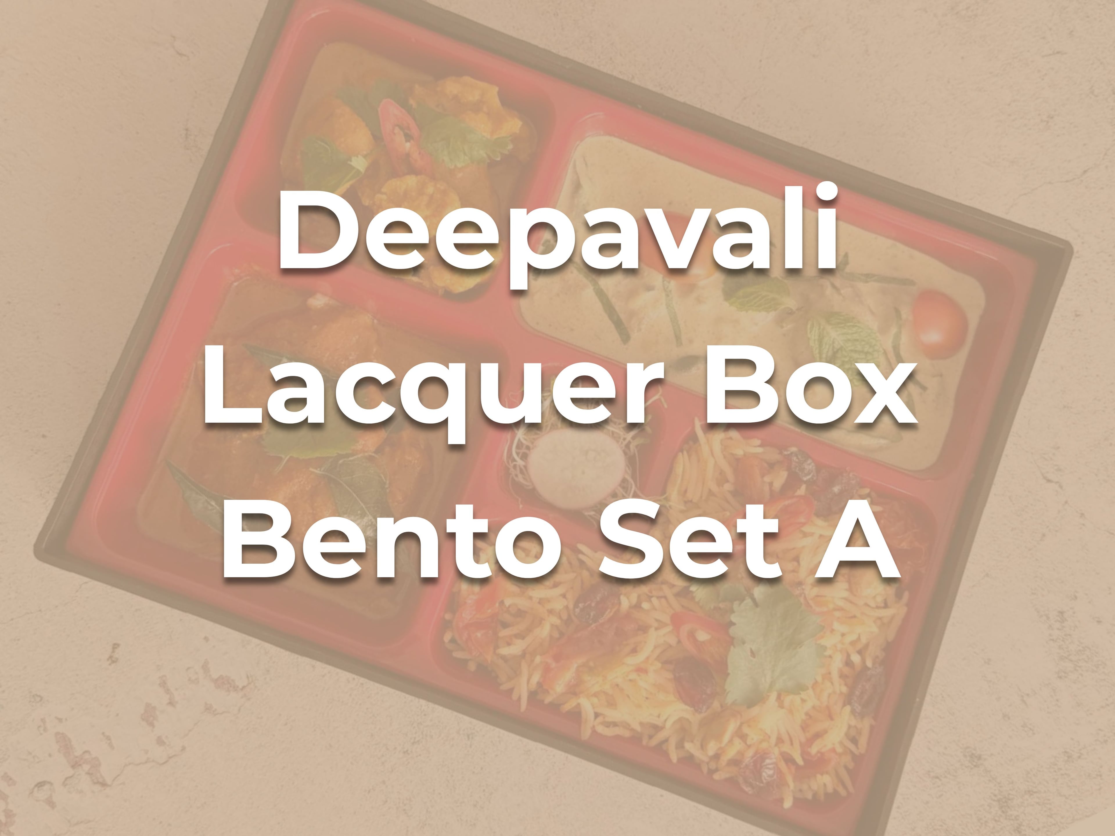 Deepavali Lacquer Box Bento Set A $19.90/pax ($21.69w/ GST) For Min 15 pax
