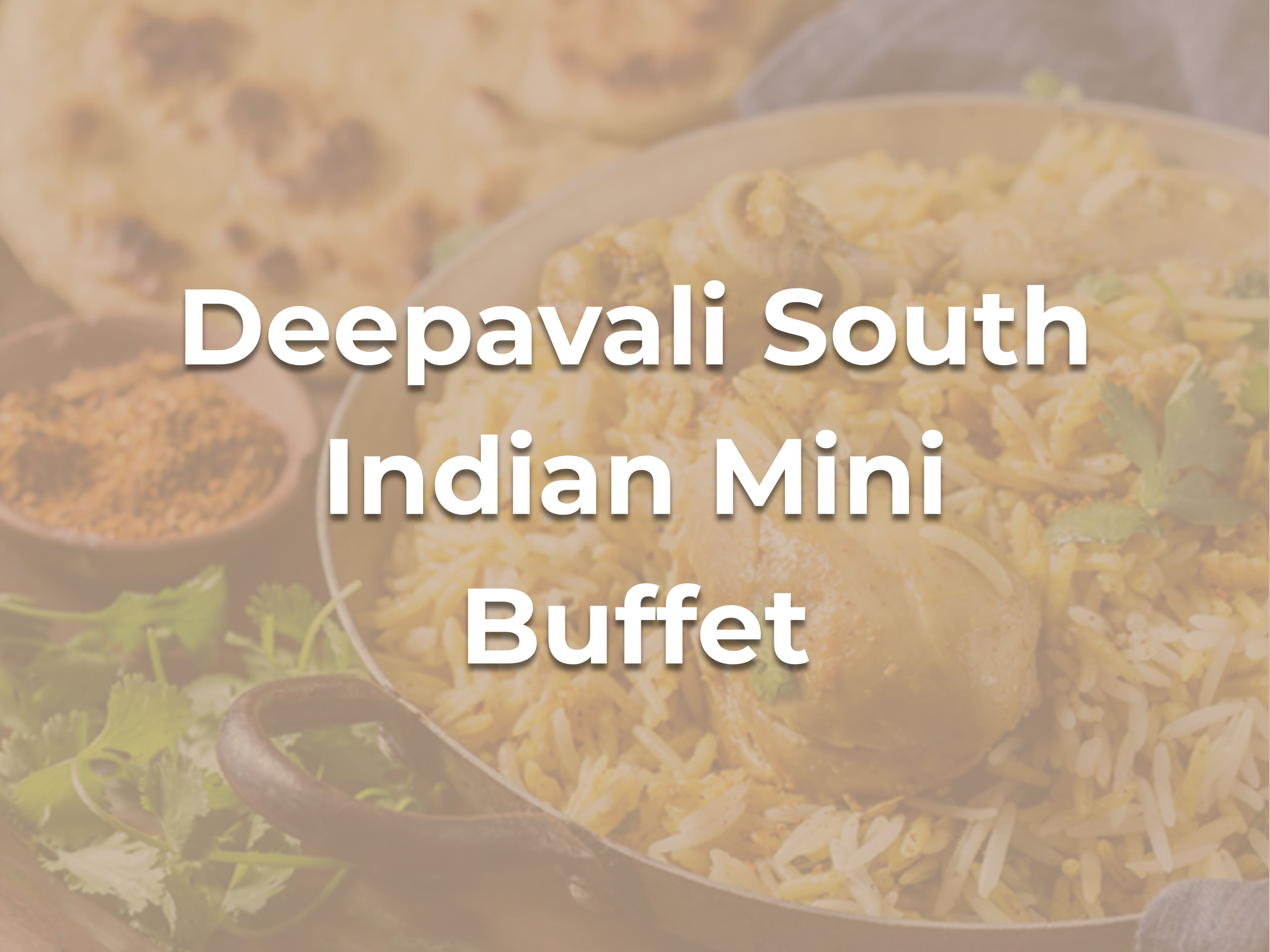 Deepavali South Indian Mini Buffet $238/set ($259.42 with GST) for 10-12pax