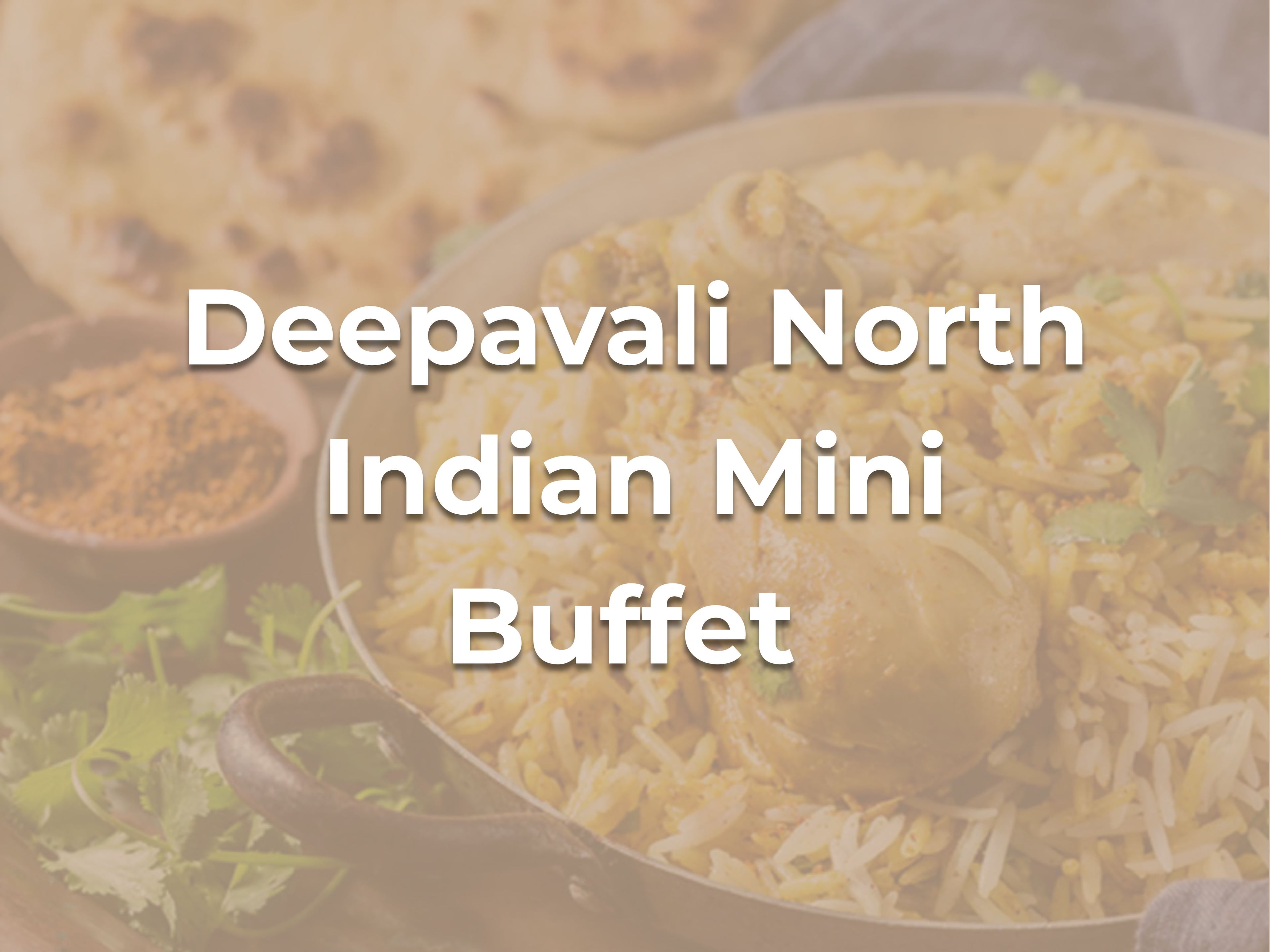 Deepavali North Indian Mini Buffet $238/set ($259.42 with GST) for 10-12pax