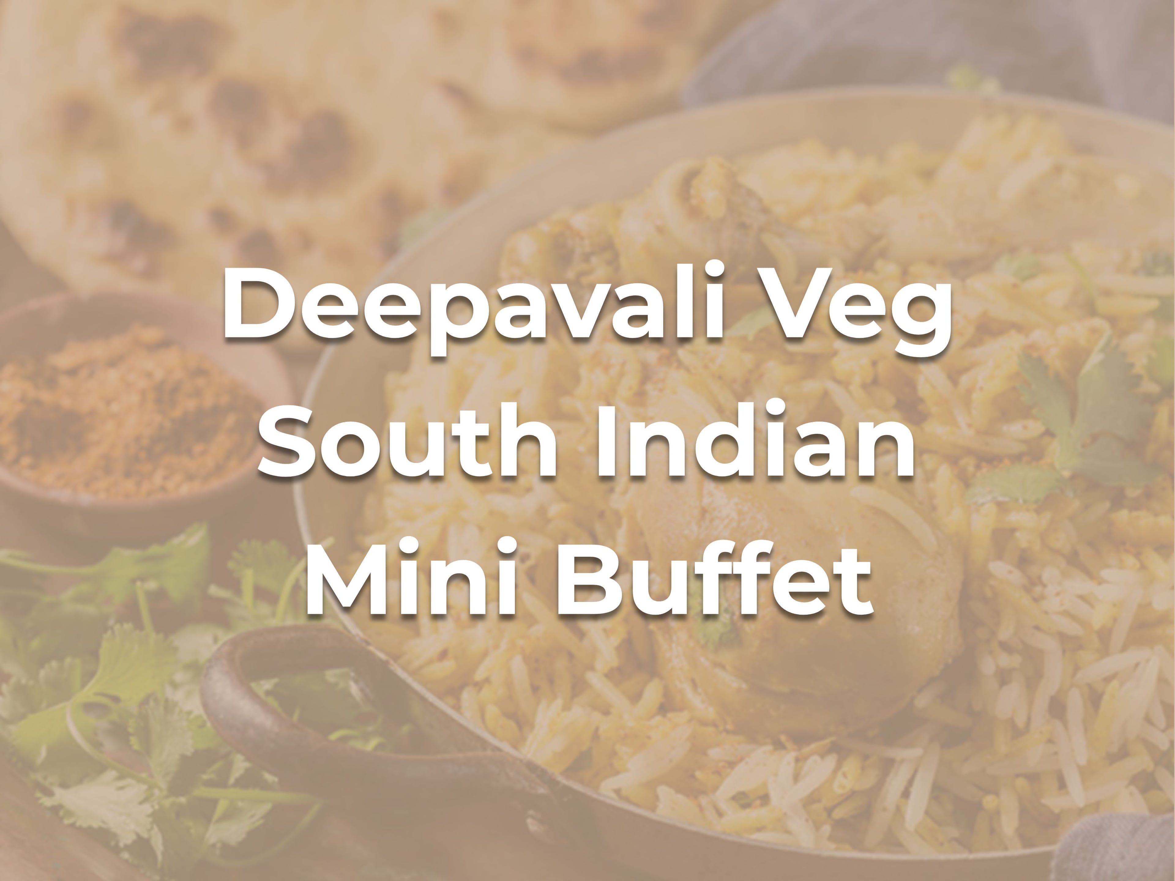 Deepavali Veg South Indian Mini Buffet $218/set ($237.62 with GST) for 10-12pax