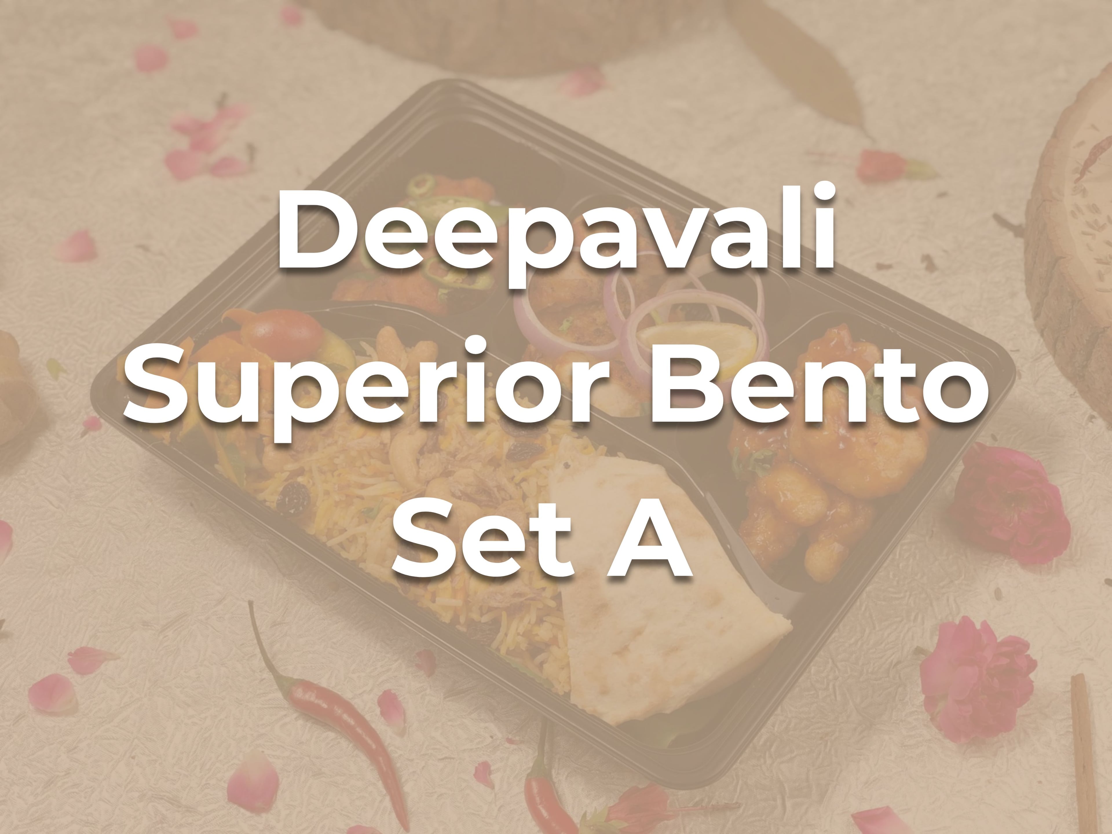 Deepavali Superior Bento Set A $10.90/pax ($11.88 w/ GST) For Min 25 pax