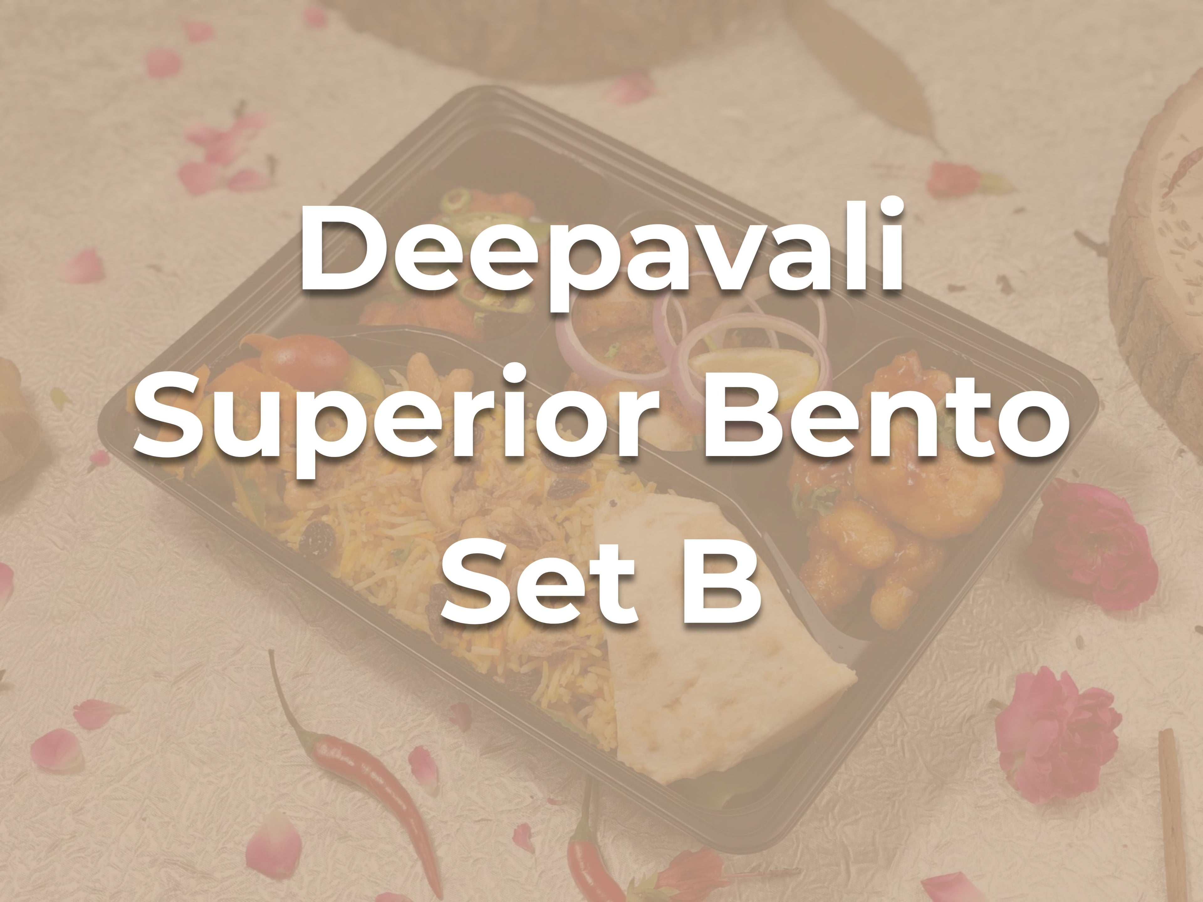 Deepavali Deluxe Bento Set B $13.90/pax ($15.15 w/ GST) For Min 20 pax