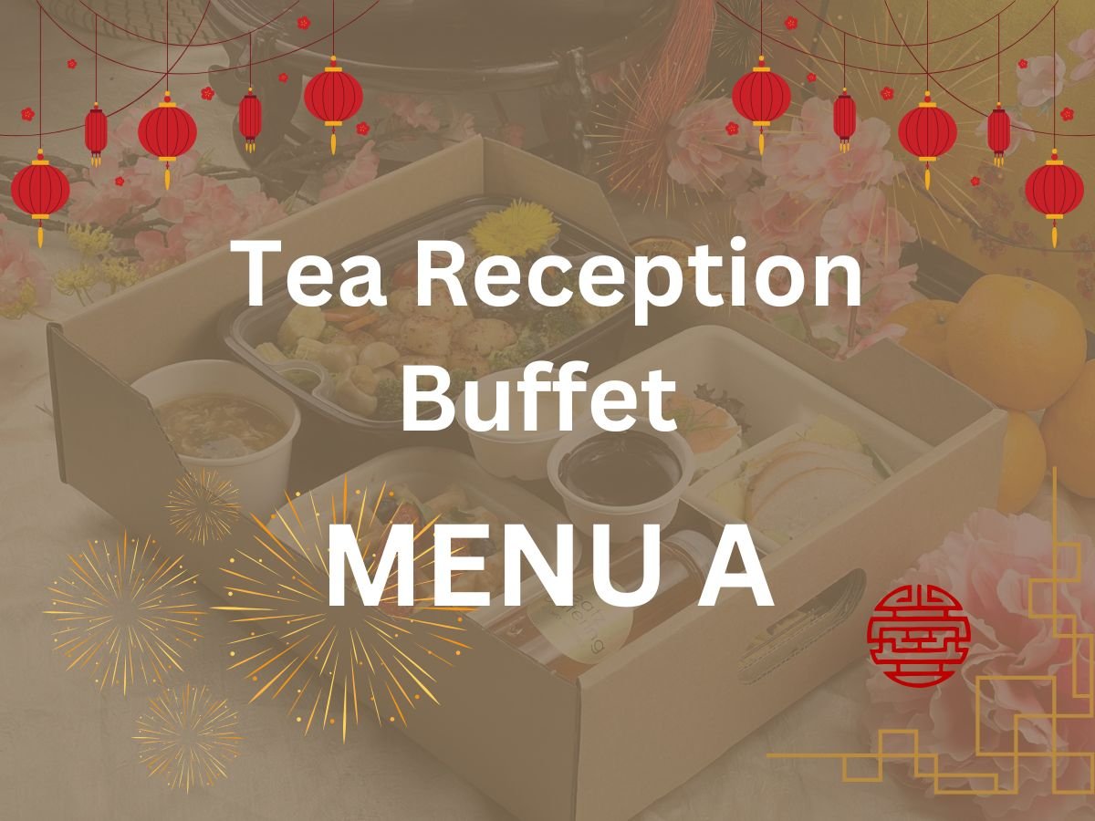 CNY 2025 - Tea Reception Buffet Menu A $12.80/per pax ($13.95 w/GST) For Min 80pax