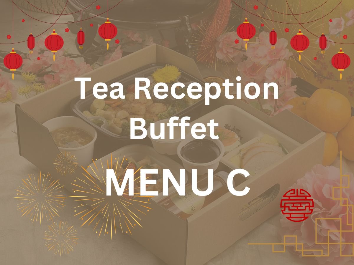 CNY 2025 - Tea Reception Buffet Menu C $22.80/per pax ($24.85 w/GST) For Min 40pax