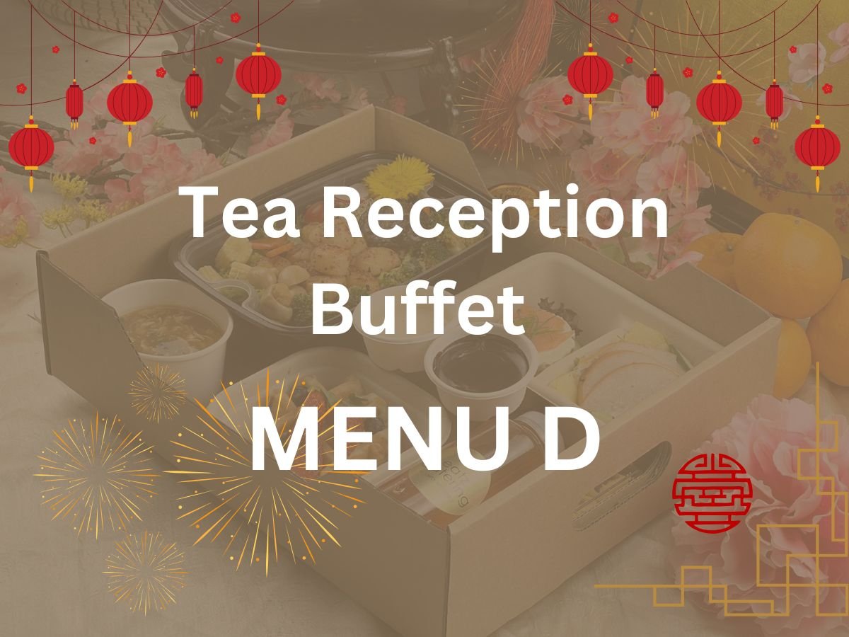 CNY 2025 - Tea Reception Buffet Menu D $26.80/per pax ($29.21 w/GST) For Min 30pax