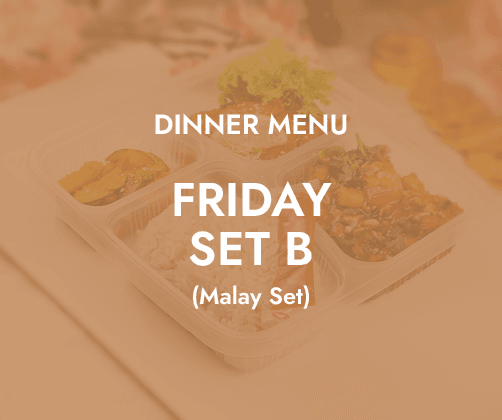 Dinner - Friday Set B $6.80/ pax ($7.41 w/ GST) Min 30 pax