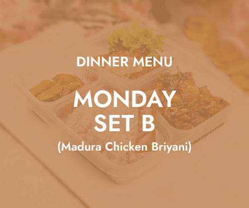 Dinner - Monday Set B $6.80/ pax ($7.41 w/ GST) Min 30 pax