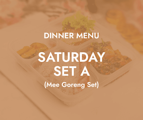 Dinner - Saturday Set A $6.80/ pax ($7.41 w/ GST) Min 30 pax