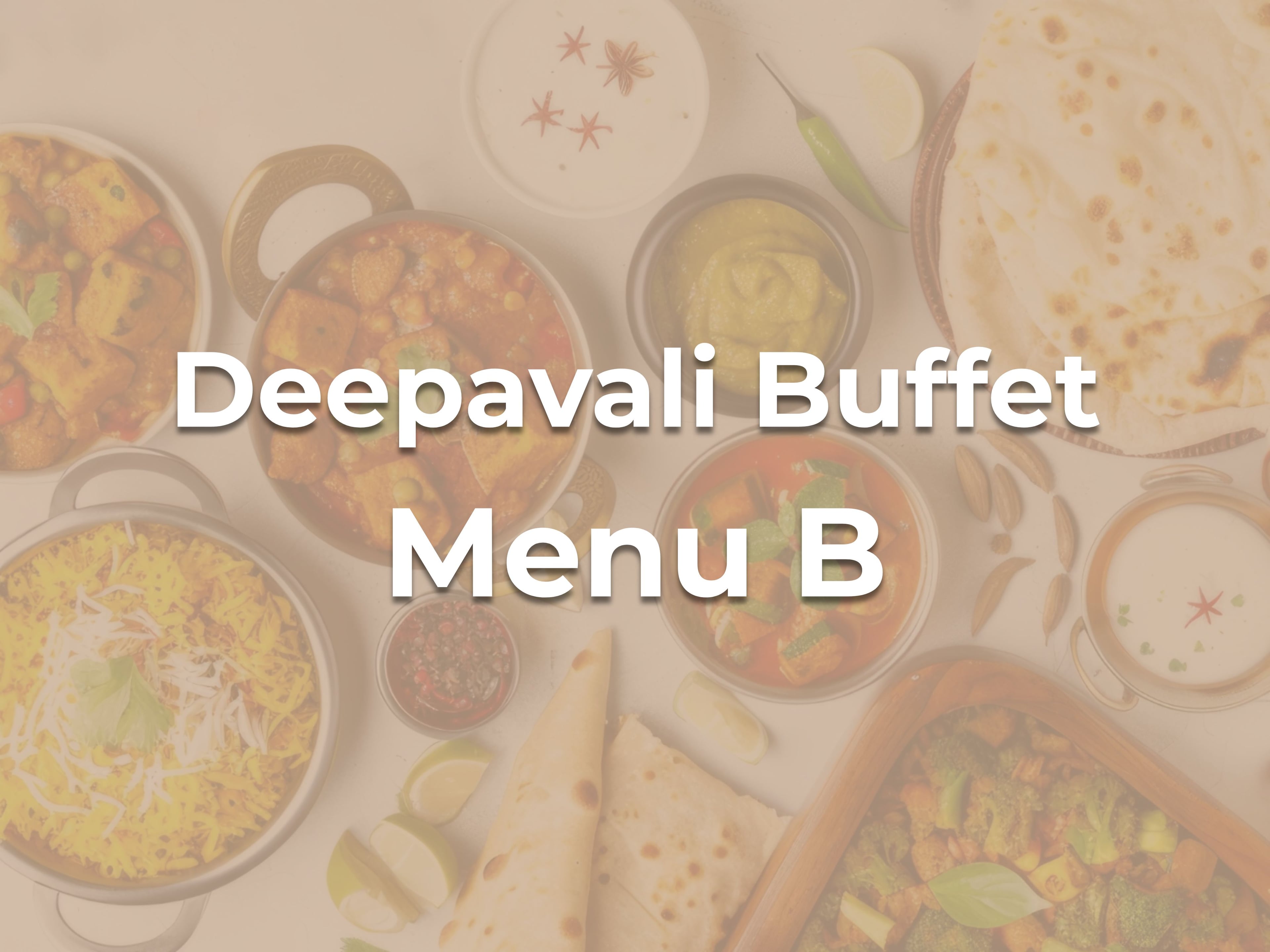 Deepavali Buffet B $13.90/pax ($15.15 w/GST) For Min 50pax