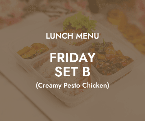 Lunch - Friday Set B $6.80/ pax ($7.41 w/ GST) Min 30 pax