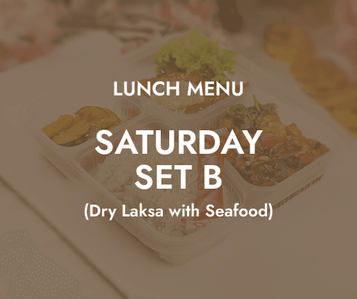 Lunch - Saturday Set B $6.80/ pax ($7.41 w/ GST) Min 30 pax