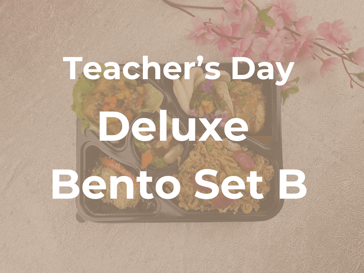Teacher's Day Deluxe Bento Set B $9.80/pax ($10.68 w/GST) for Min 30pax