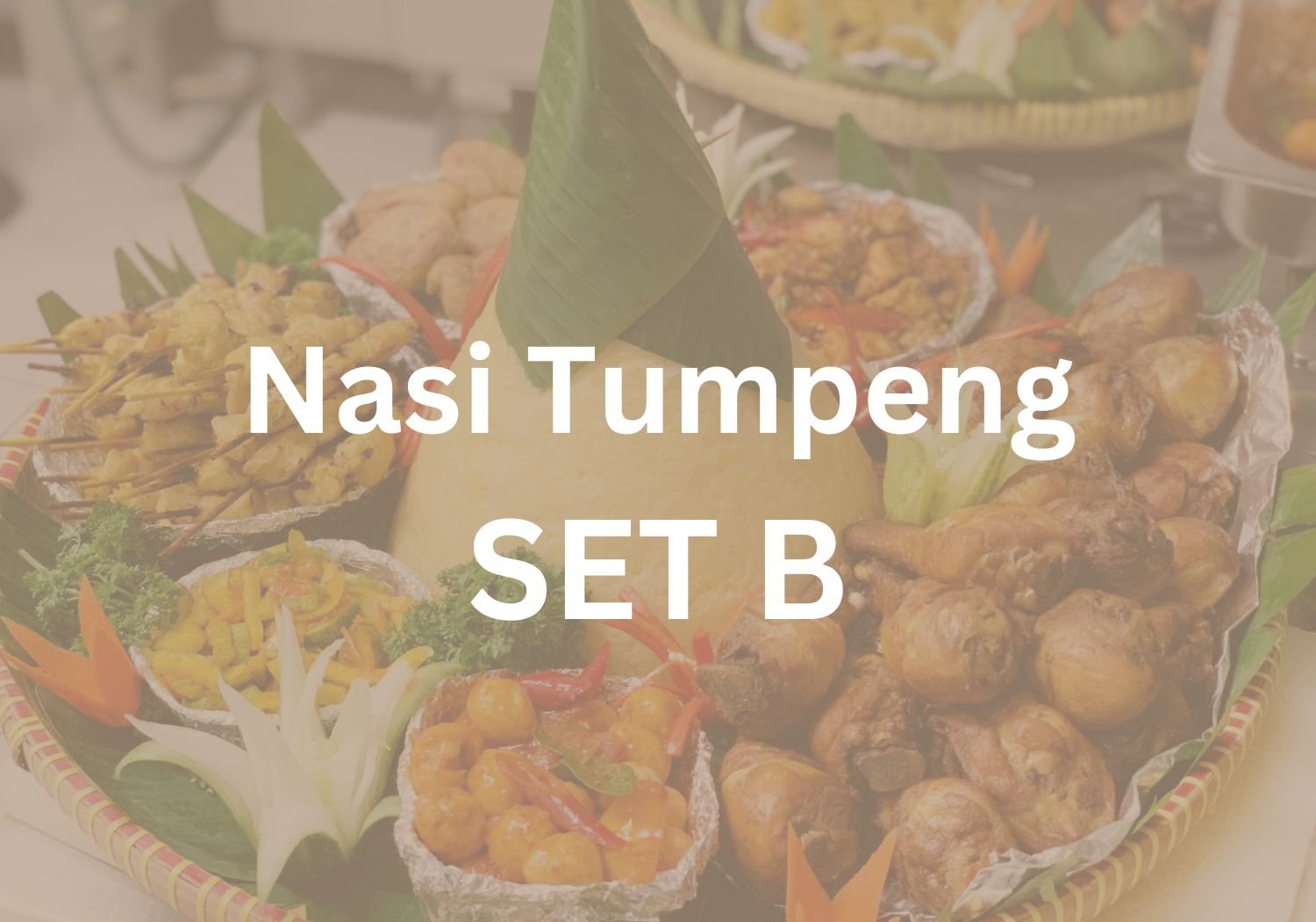 Nasi Tumpeng Set B $338 ($368.42  w/ GST) for 10-12 pax