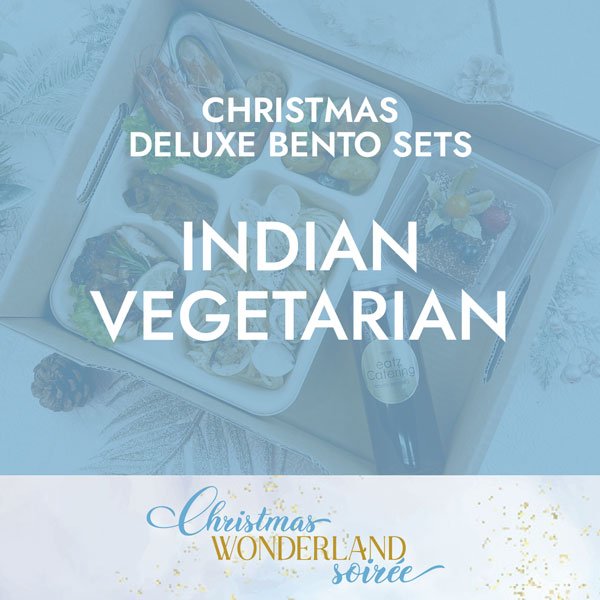 Christmas Deluxe Indian Vegetarian Set $23.80/pax ($25.94 w/ GST) Min 1 pax